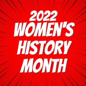 Comic book lines on a red background with white text reading "2022 Women's History Month"