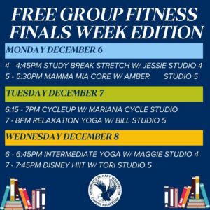 From Monday, December 6th to Wednesday, December 8th, Campus Recreation will be having FREE Group Fitness Classes! Come unwind and take a break with CREC! No registration is required.