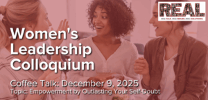 Photo of women talking with text that includes Women's Leadership Colloquium, Coffee Talk, Dec. 9, Topic: Empowerment by Outlasting Your Self-Doubt
